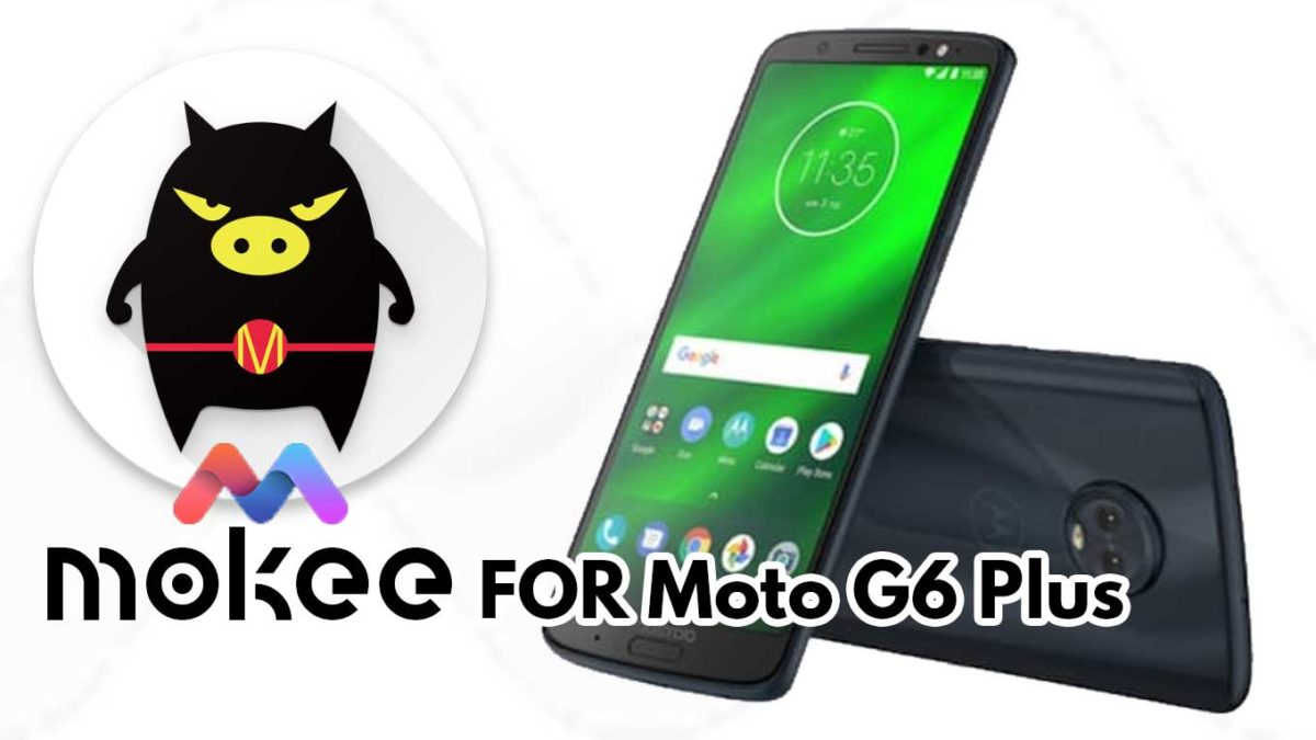 How to Download and Install MoKee OS Android 10 on Motorola Moto G6 Plus