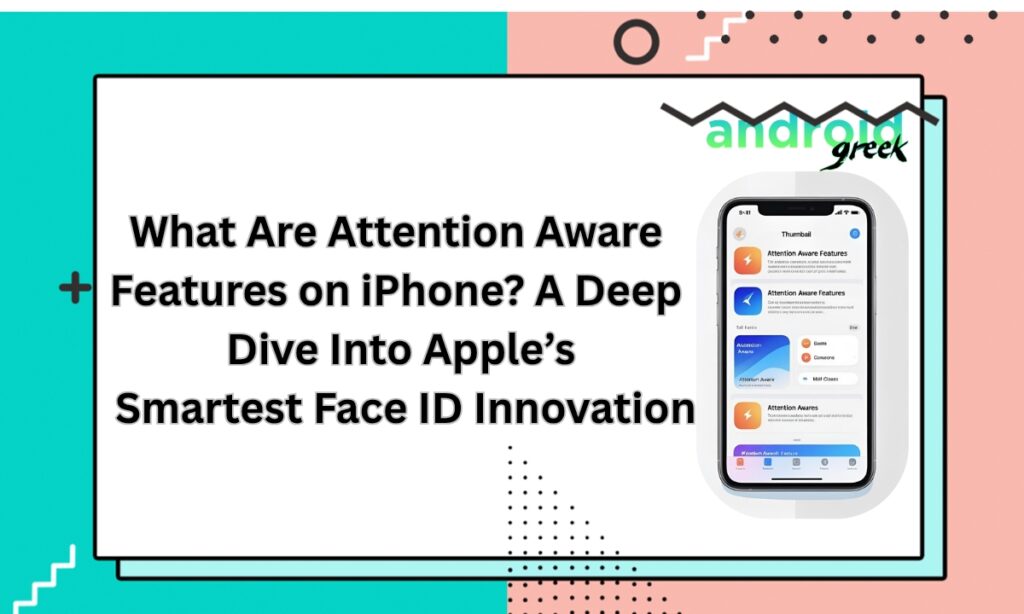 Attention Aware Features on iPhone