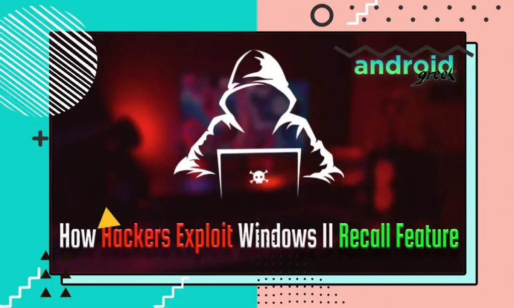 How Hackers Exploit Windows 11 Recall Feature