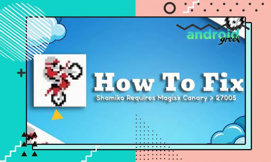 Shamiko Requires Magisk Canary _ 27005