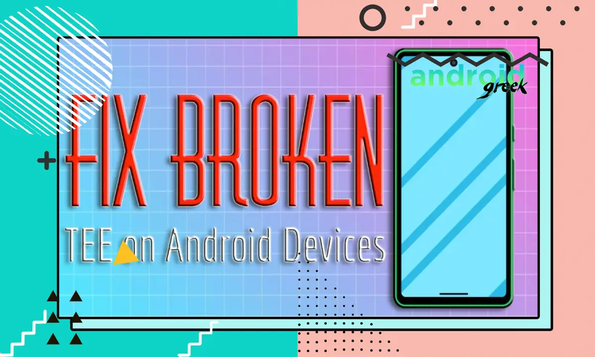 Fix Broken TEE on Android Devices—Full Guide [Bypass or Reprogram]