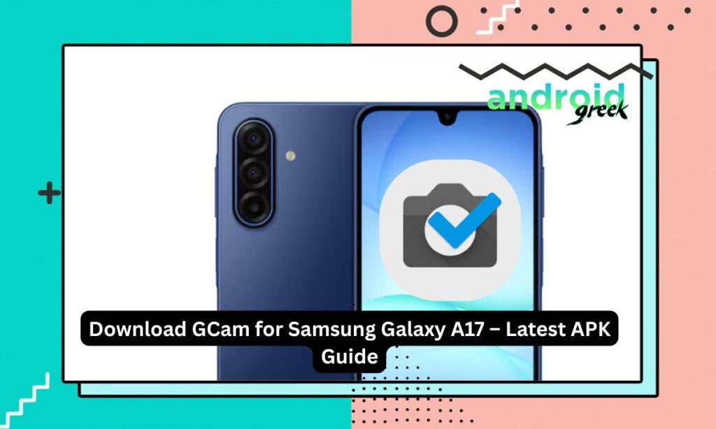 GCam for Samsung Galaxy A17