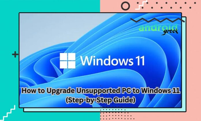 Upgrade Unsupported PC to Windows 11 Upgrade Unsupported PC to Windows 11